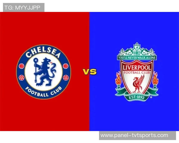 切尔西与利物浦激情对决海报展现英超巅峰对抗魅力